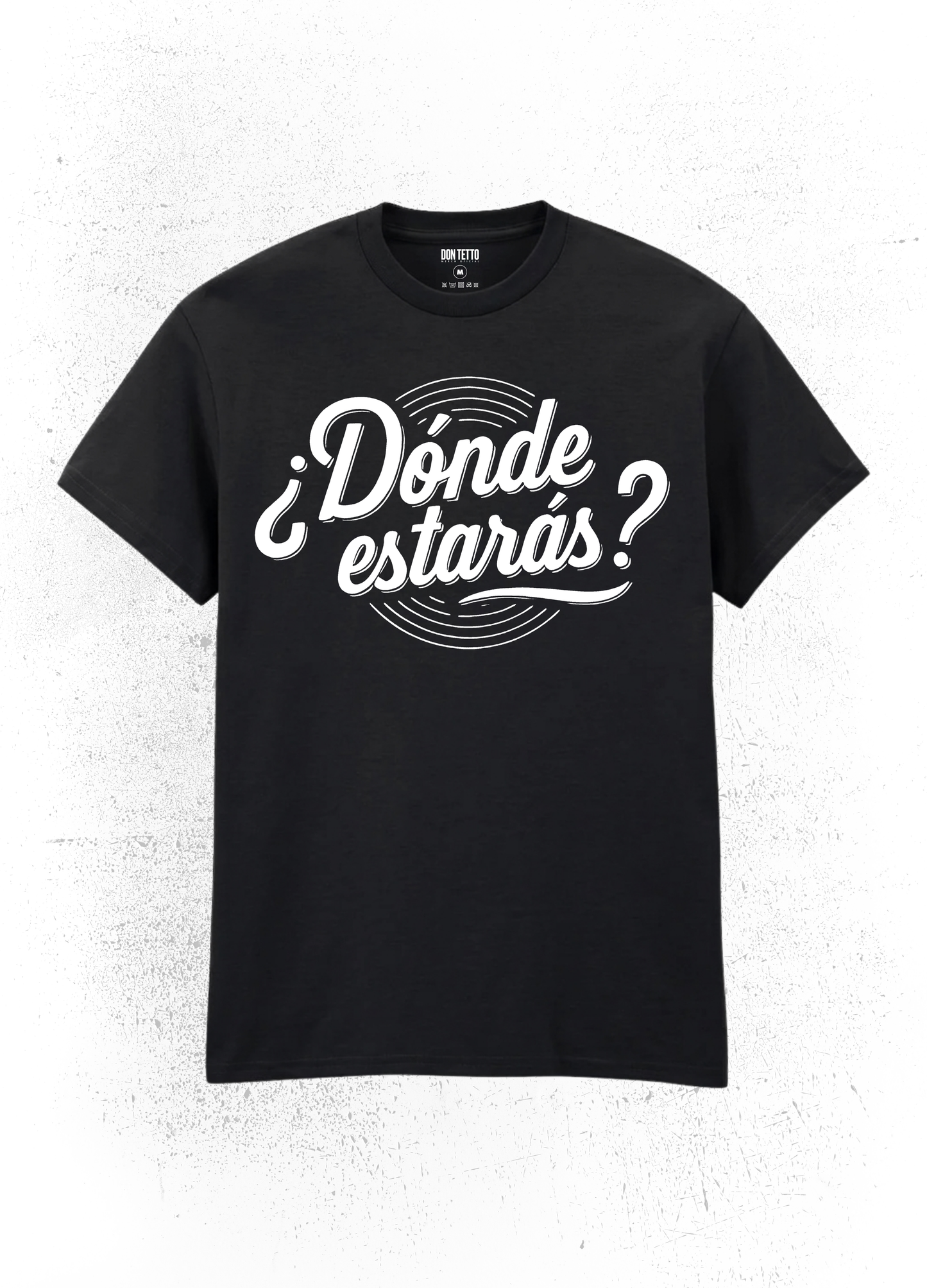 Camiseta Don Tetto “¿Dónde Estarás?” – Script Edition (Unisex)