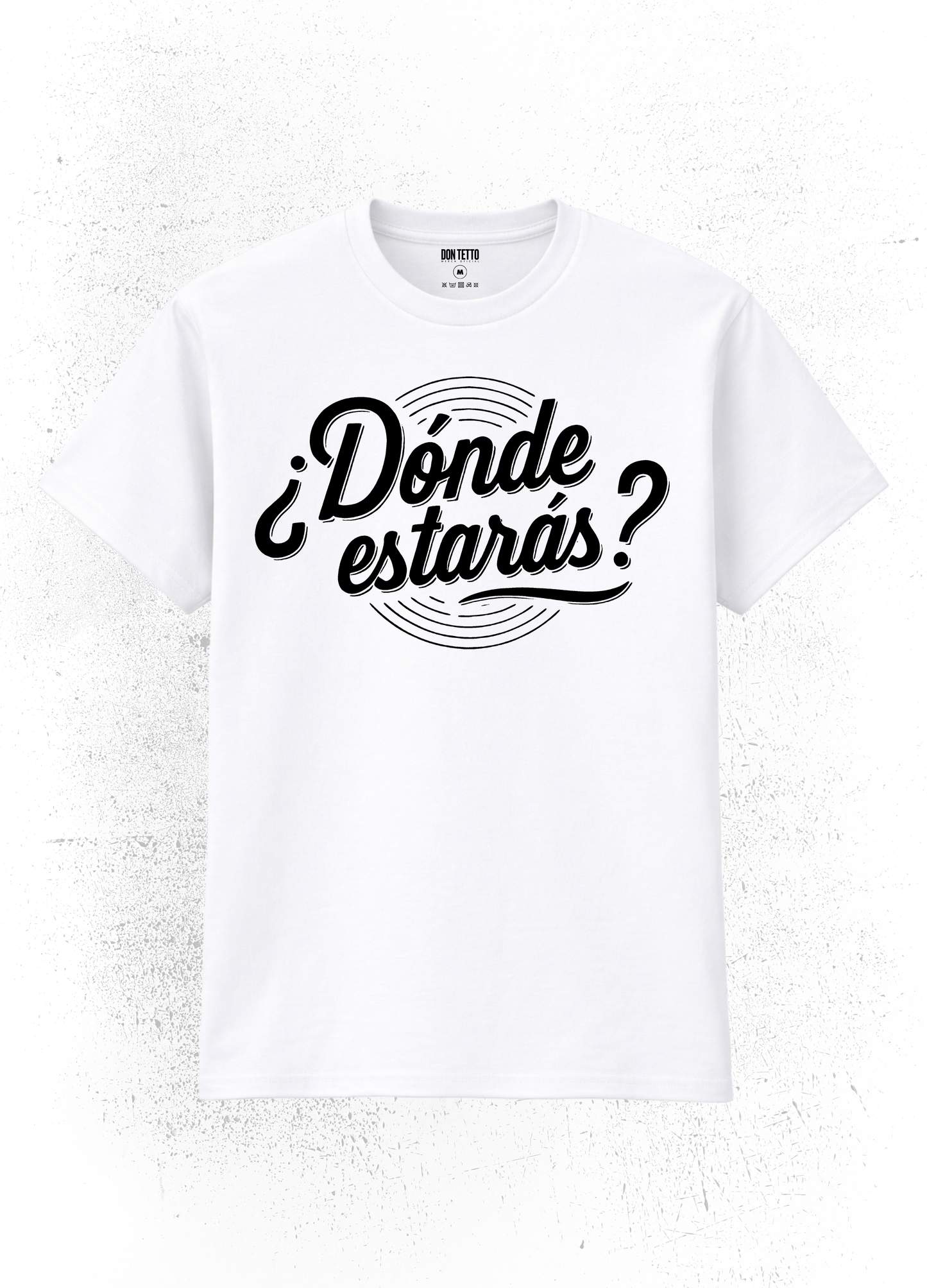 Camiseta Don Tetto “¿Dónde Estarás?” – Script Edition (Unisex)